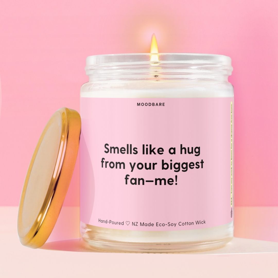 Smells like a hug from your biggest fan—me!