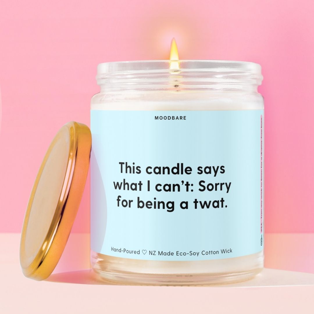 This candle say's what i can't: Sorry for being a twat.